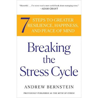 Breaking the Stress Cycle - by  Andrew Bernstein (Paperback)