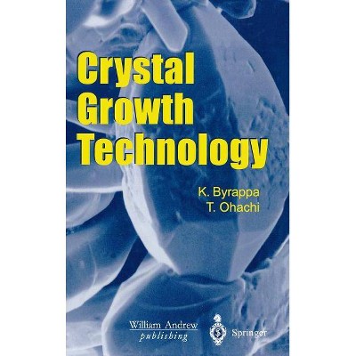 Crystal Growth Technology - (Springer Series in Materials Processing,) by  Kullaiah Byrappa & Tadashi Ohachi (Hardcover)