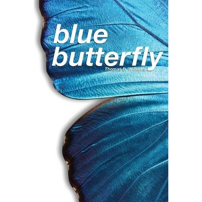 Blue Butterfly - by  Thomas B Williams (Paperback)