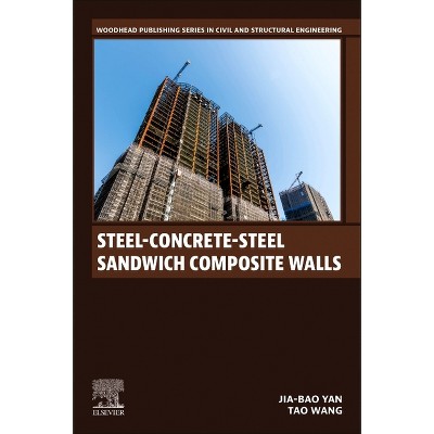 Steel-Concrete-Steel Sandwich Composite Walls - (Woodhead Publishing Civil and Structural Engineering) by  Jia-Bao Yan & Tao Wang (Paperback)