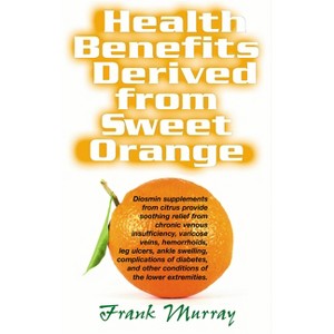 Health Benefits Derived from Sweet Orange - by  Frank Murray (Hardcover) - 1 of 1