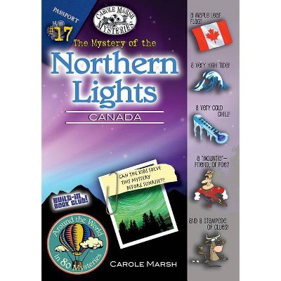 The Mystery of the Northern Lights (Canada) - (Around the World in 80 Mysteries (Hardcover)) 17th Edition by  Carole Marsh (Paperback)