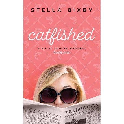 Catfished - (Rylie Cooper Mystery) by  Stella Bixby (Paperback)