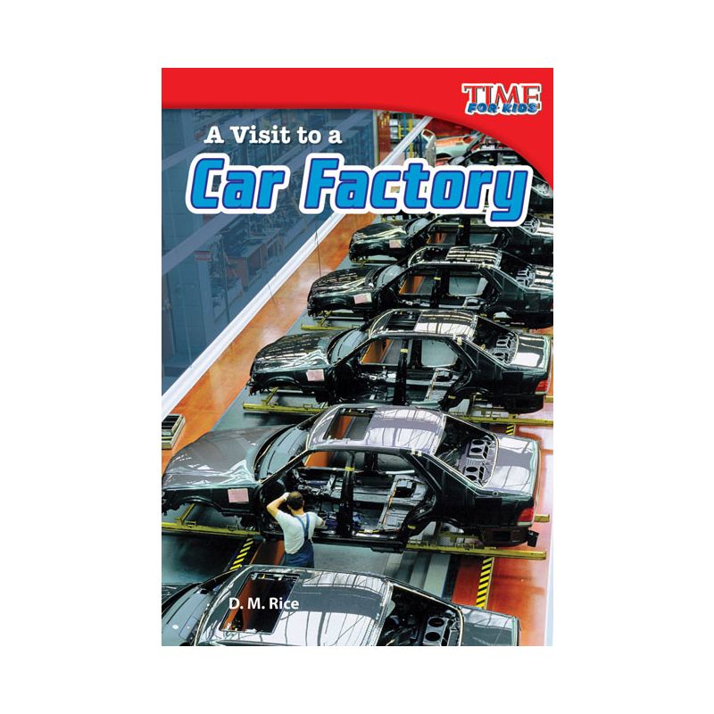 A Visit to a Car Factory - (Time for Kids(r) Informational Text) 2nd Edition by  D M Rice (Paperback), 1 of 2