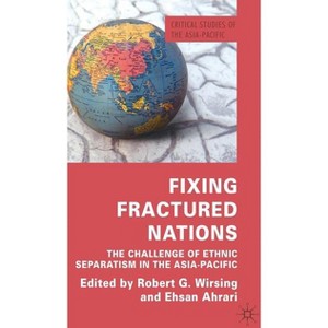 Fixing Fractured Nations - (Critical Studies of the Asia-Pacific) by  R Wirsing & E Ahrari (Hardcover) - 1 of 1