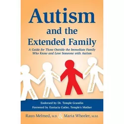 Autism and the Extended Family - by  Raun Melmed & M Ed Maria Wheeler (Paperback)