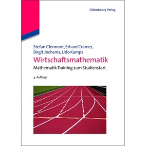 Wirtschaftsmathematik - 4th Edition by  Stefan Clermont & Erhard Cramer & Birgit Jochems & Udo Kamps (Paperback) - 1 of 1