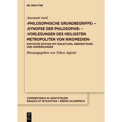 >Philosophische Grundbegriffesynopse Der Philosophievorlesungen Des Heiligsten Metropoliten Von Nikomedien - by  Anonymi Varii (Hardcover)