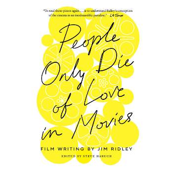 People Only Die of Love in Movies - by  Jim Ridley (Hardcover)