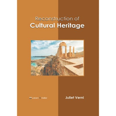 Reconstruction of Cultural Heritage - by  Juliet Verni (Hardcover)