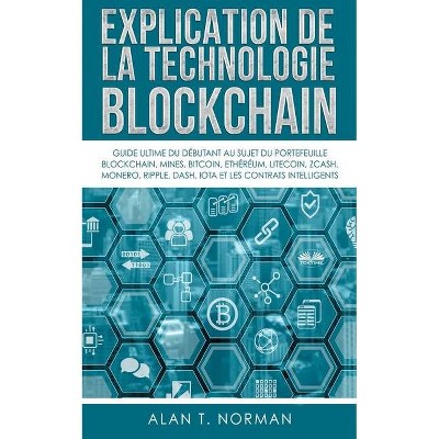 Explication De La Technologie Blockchain - by  Alan T Norman (Paperback)