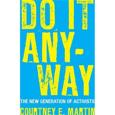 Do It Anyway - by  Courtney E Martin (Paperback)