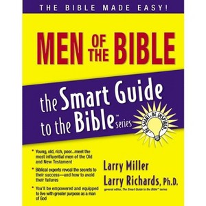 The Men of the Bible - (Smart Guide to the Bible) by  Larry Miller (Paperback) - 1 of 1