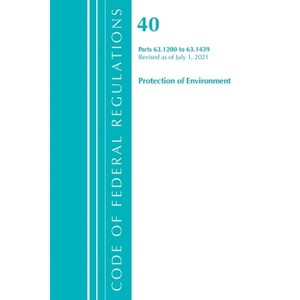 Code of Federal Regulations, Title 40 Protection of the Environment 63.1200-63.1439, Revised as of July 1, 2021 - (Paperback) - 1 of 1