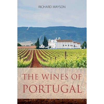 The wines of Portugal - (Classic Wine Library) by  Richard Mayson (Paperback)