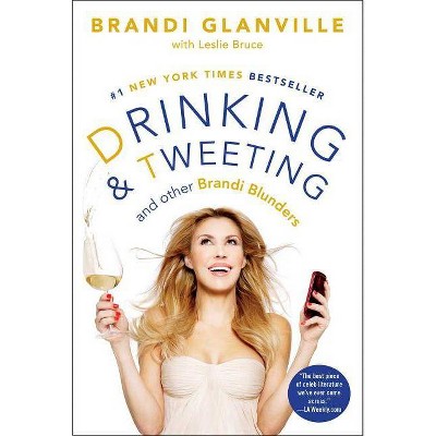 Drinking and Tweeting - by  Brandi Glanville & Leslie Bruce (Paperback)