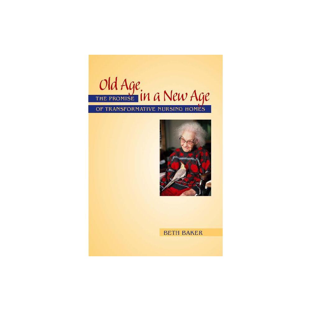 Old Age in a New Age - by Beth Baker (Paperback)