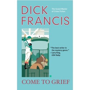 Come to Grief - (Sid Halley) by  Dick Francis (Paperback) - 1 of 1