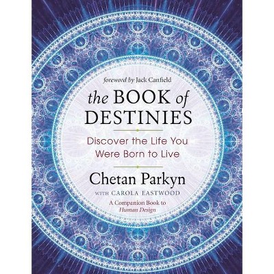 The Book of Destinies - by  Chetan Parkyn & Carola Eastwood (Paperback)