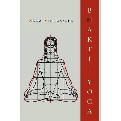 Bhakti-Yoga - by  Swami Vivekananda (Paperback)