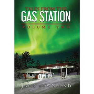 Tales from the Gas Station - by  Jack Townsend (Hardcover) - 1 of 1