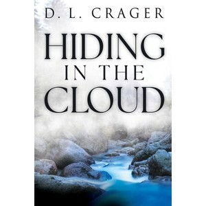 Hiding in the Cloud - by  D L Crager (Paperback) - 1 of 1