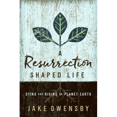 A Resurrection Shaped Life - by  Jake Owensby (Paperback)