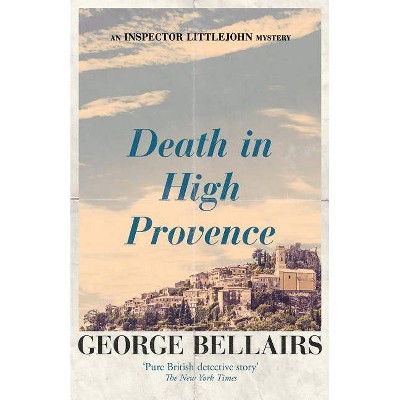 Death in High Provence - (Inspector Littlejohn Mysteries) by  George Bellairs (Paperback)