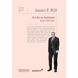 James F. Rill Liber Amicorum - by  John Taladay & Paul Lugard & Jane Antonio (Hardcover) - 1 of 1