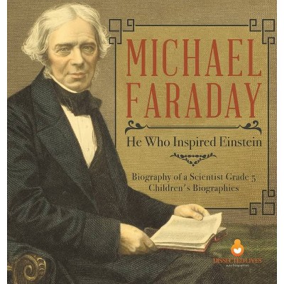 Michael Faraday - by  Dissected Lives (Hardcover)