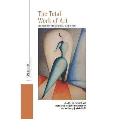 The Total Work of Art - (Spektrum: Publications of the German Studies Association) (Paperback)