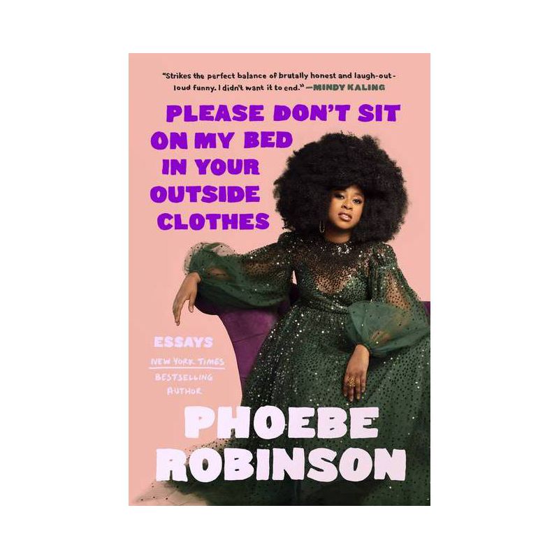 Please Don&#39;t Sit on My Bed in Your Outside Clothes - by  Phoebe Robinson (Hardcover), 1 of 3