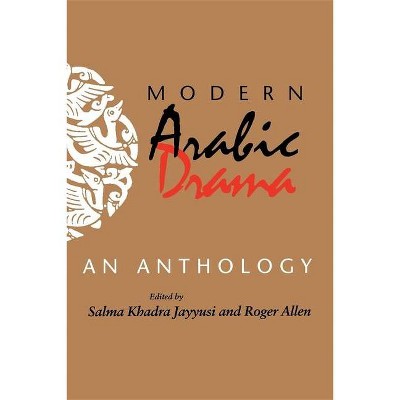 Modern Arabic Drama - (Indiana Series in Arab and Islamic Studies (Paperback)) by  Salma Khadra Jayyusi & Roger Allen (Paperback)