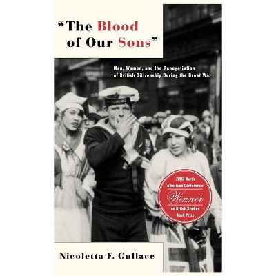 The Blood of Our Sons - by  N Gullace (Hardcover)