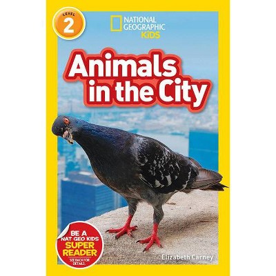 National Geographic Readers: Animals in the City (L2) - by  Elizabeth Carney (Paperback)