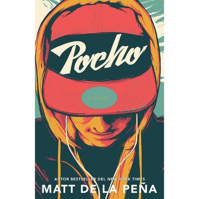 Pocho / Mexican Whiteboy - by  Matt de la Peña (Paperback)