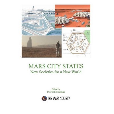 MARS CITY STATES New Societies for a New World - by  Frank Crossman (Paperback)