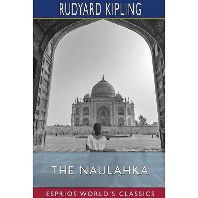 The Naulahka (Esprios Classics) - by  Rudyard Kipling (Paperback)