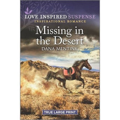 Missing in the Desert - (Desert Justice) Large Print by  Dana Mentink (Paperback)