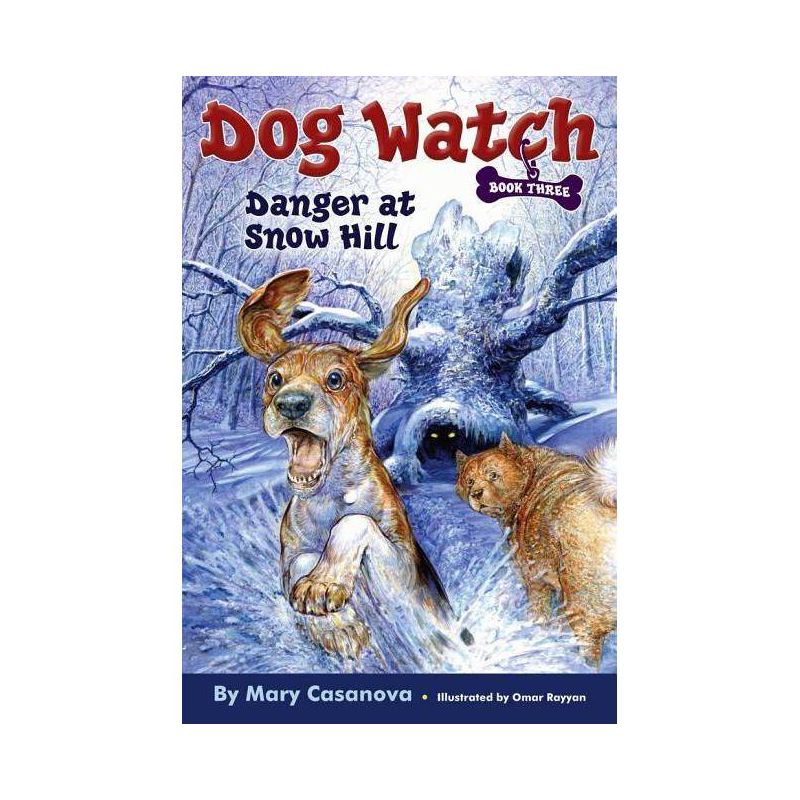 Danger at Snow Hill - (Dog Watch) by  Mary Casanova (Paperback), 1 of 2