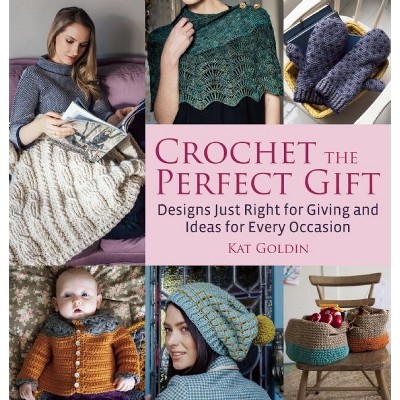 Crochet The Perfect Gift - By Kat Goldin (paperback) : Target