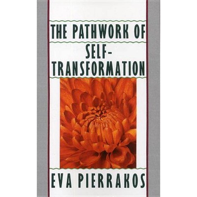 The Pathwork of Self-Transformation - by  Eva Pierrakos (Paperback)