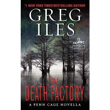 The Death Factory - (Penn Cage) by  Greg Iles (Paperback)