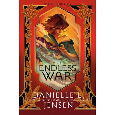 The Endless War - (The Bridge Kingdom) by  Danielle L Jensen (Paperback)