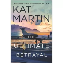 The Ultimate Betrayal - (Maximum Security) by  Kat Martin (Hardcover)
