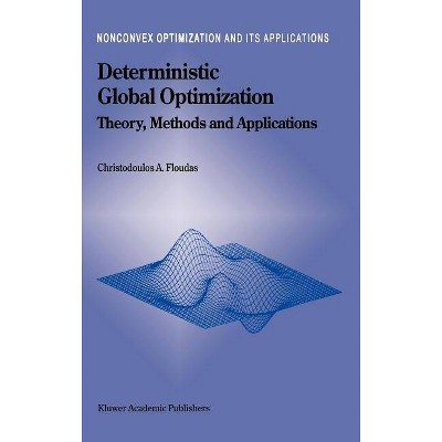 Deterministic Global Optimization - (Nonconvex Optimization and Its Applications) by  Christodoulos A Floudas (Hardcover)