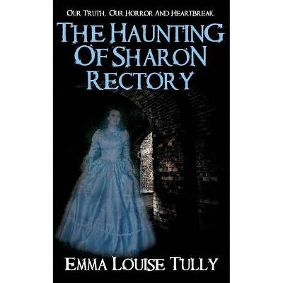 The Haunting of Sharon Rectory - by  Emma Louise Tully (Paperback)