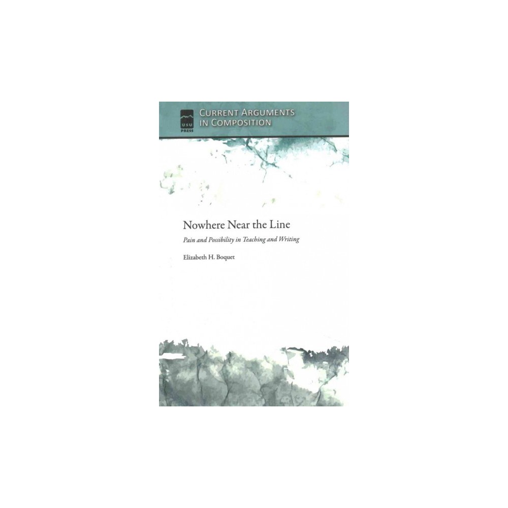 ISBN 9781607325758 product image for Nowhere Near the Line : Pain and Possibility in Teaching and Writing (Paperback) | upcitemdb.com