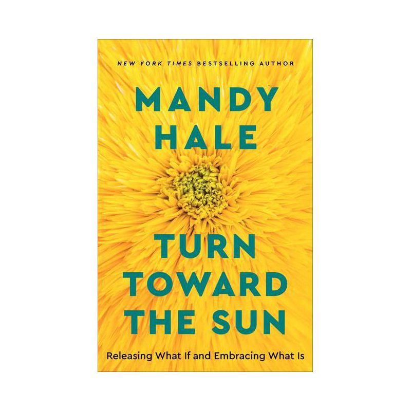 Turn Toward the Sun - by  Mandy Hale (Paperback), 1 of 2