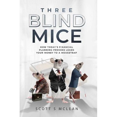 Three Blind Mice - by  Scott S McLean (Hardcover)